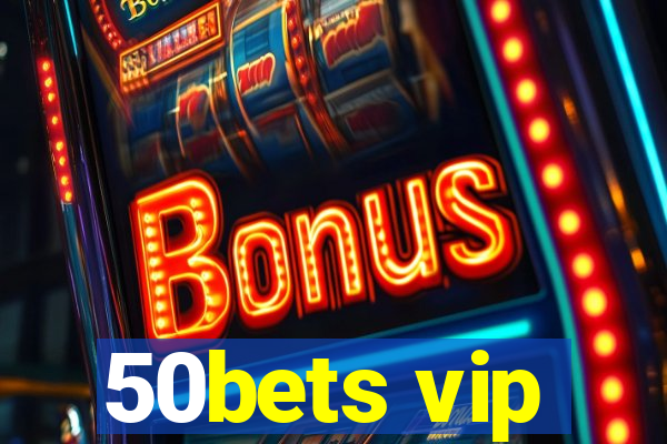 50bets vip